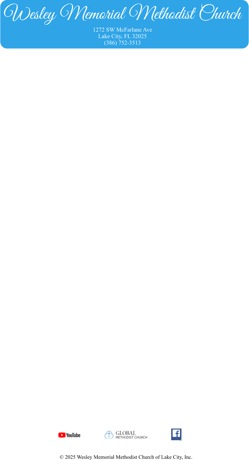 © 2025 Wesley Memorial Methodist Church of Lake City, Inc. Wesley Memorial Methodist Church 1272 SW McFarlane Ave Lake City, FL 32025 (386) 752-3513